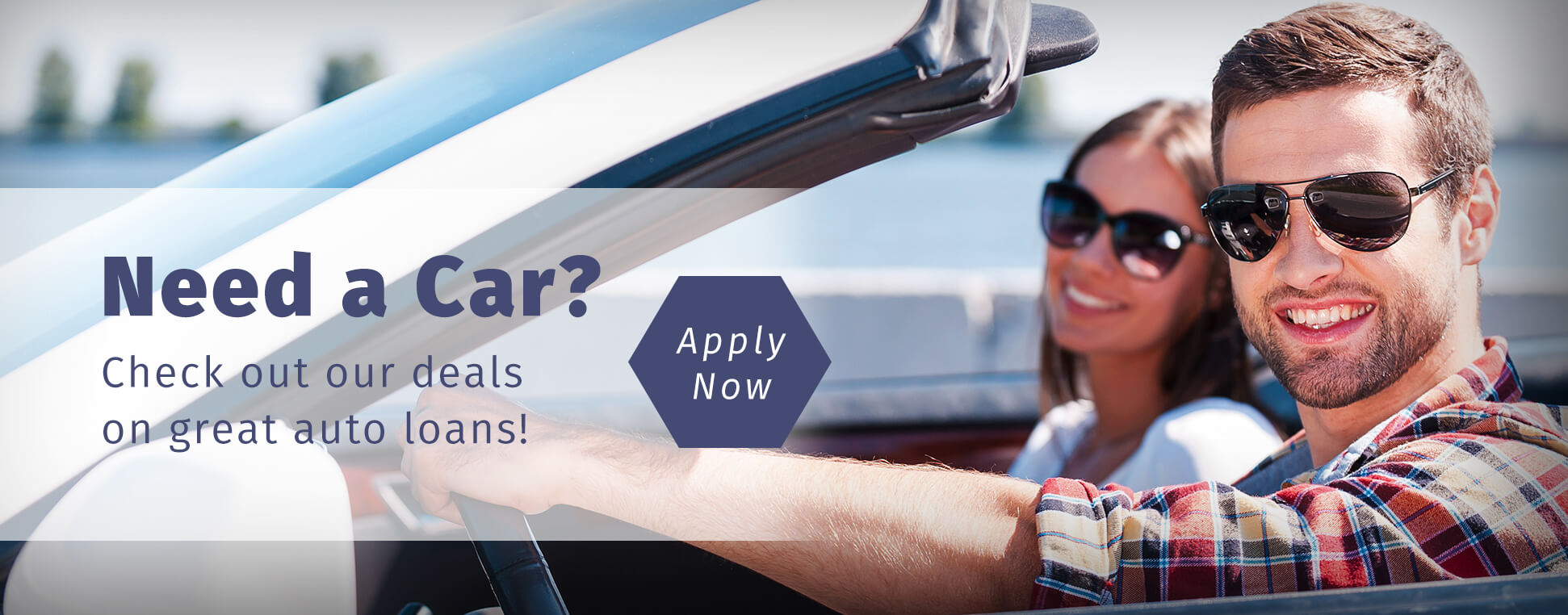 Need a Car? Check out our deals on great auto loans!  Apply Now